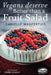 Vegans Deserve Better Than A Fruit Salad by Danielle Maupertuis
