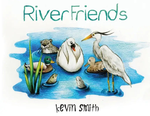 River Friends by Kevin Smith