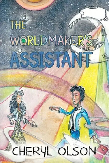The Worldmaker's Assistant by Cheryl Olson