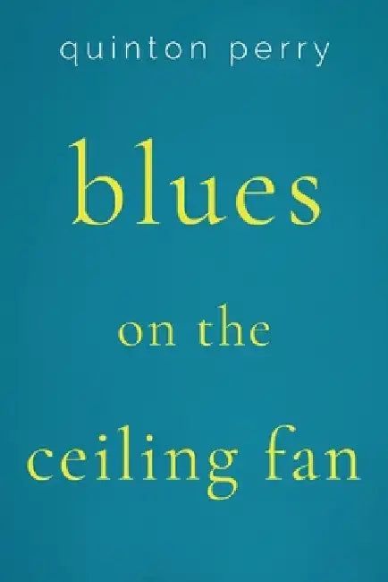 Blues on The Ceiling Fan by Quinton Perry