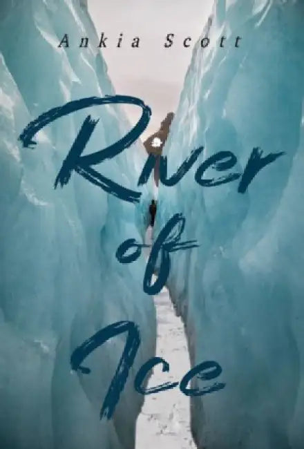 River of Ice by Ankia Scott