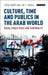 Culture, Time and Publics in the Arab World: Media, Public Space and Temporality by Tarik Sabry