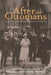 After the Ottomans: Genocide's Long Shadow and Armenian Resilience by Hans-Lukas Kieser