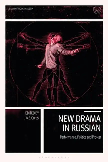 New Drama in Russian: Performance, Politics and Protest by J. a. E. Curtis