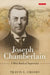 Joseph Chamberlain: A Most Radical Imperialist by Travis L. Crosby