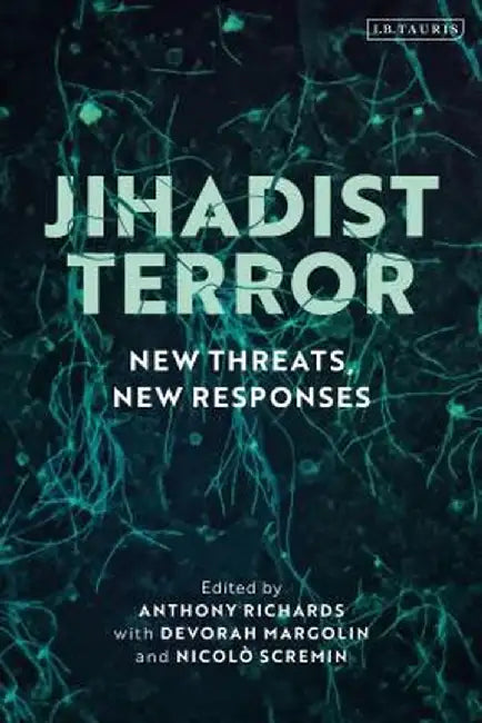 Jihadist Terror: New Threats, New Responses by Anthony Richards
