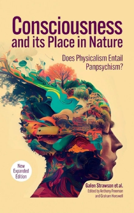 Consciousness and Its Place in Nature: Why Physicalism Entails Panpsychism, 2nd Edition