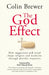 The God Effect: How Suggestion and Ritual Shape Religion and Medicine through Placebo Responses by Colin Brewer