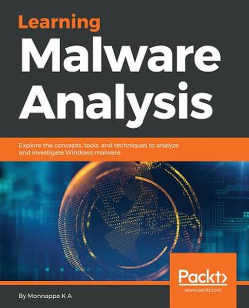Learning Malware Analysis by K. a., Monnappa