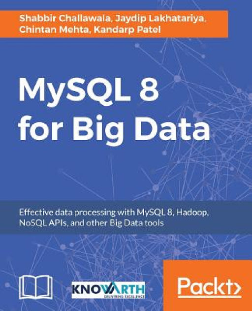 MySQL 8 for Big Data by Chintan Mehta, Shabbir Challawala, Kandarp Patel