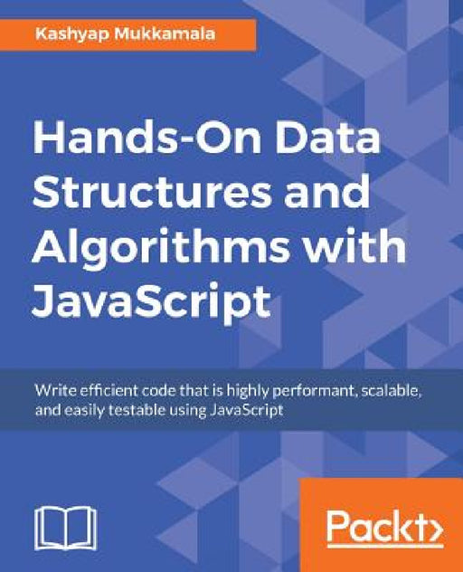 Hands-On Data Structures and Algorithms with JavaScript by Kashyap Mukkamala