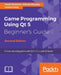 Game Programming Using Qt 5, Beginner's Guide - Second Edition: Create amazing games with Qt 5, C++, and Qt Quick by Pavel Strakhov, Witold Wysota, Lorenz Haas