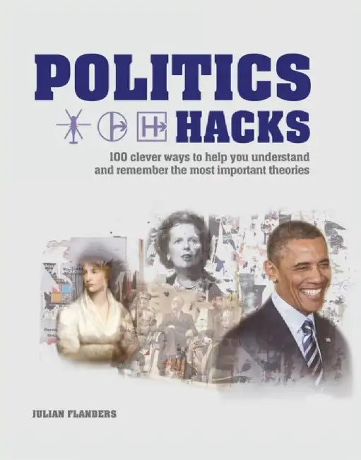 Politics Hacks: Shortcuts to 100 Ideas by Cassell