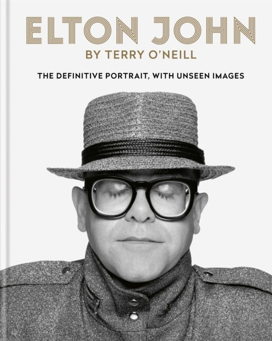 Elton John by O'Neill: The Definitive Portrait with Unseen Images