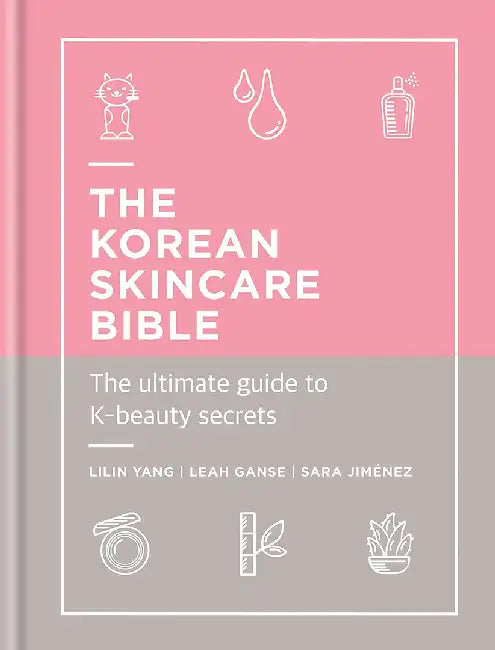 The Korean Skincare Bible by Lilin Yang