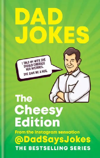 Dad Jokes: The Cheesy Edition: From the Instagram Sensation @dadsaysjokes by @dadsaysjokes