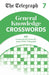 The Telegraph General Knowledge Crosswords 7 by Telegraph Media Group Ltd