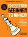 Chess from Beginner to Winner!: Master the Game from the Opening Move to Checkmate by Kévin Bordi