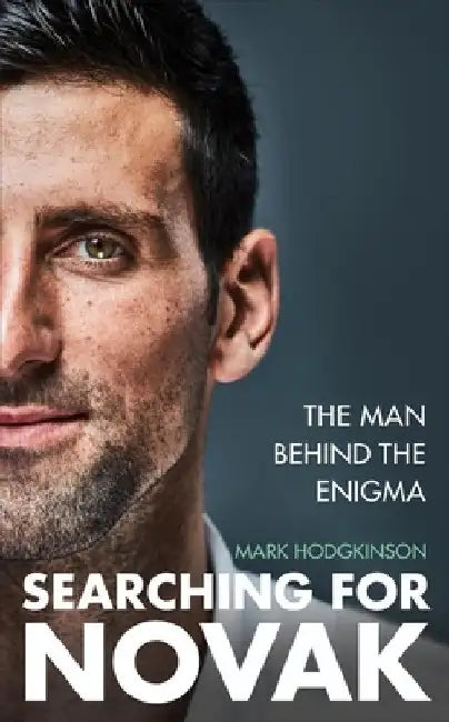 Searching for Novak: The Man Behind the Enigma: International Sports Book of the Year 2025 by Mark Hodgkinson