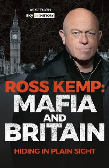 Ross Kemp: Mafia and Britain: Hiding in Plain Site by Ross Kemp
