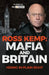 Ross Kemp: Mafia and Britain: Hiding in Plain Site by Ross Kemp