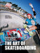 The Art of Skateboarding: The History of an Urban Culture by Sylvie Barco