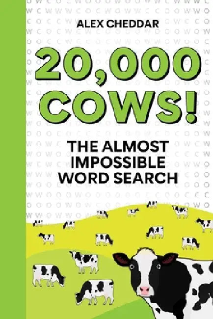 Twenty Thousand Cows!: An Almost Impossible Word Search by Alex Cheddar