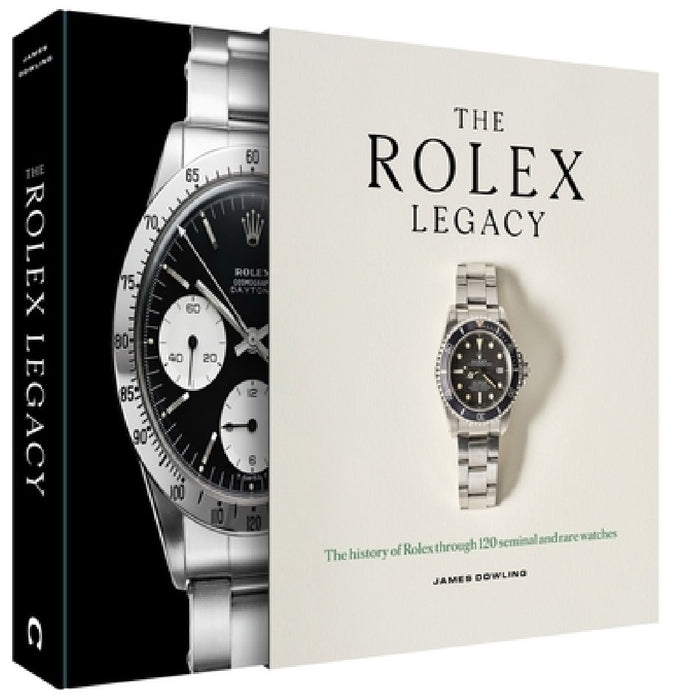 The Rolex Legacy: The history of Rolex through 120 seminal and rare watches: the perfect luxury Christmas gift by James Dowling