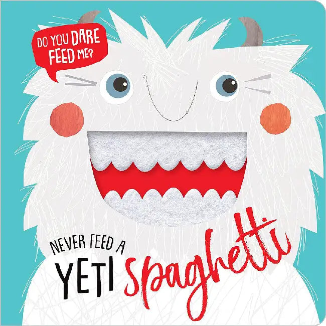 Never Feed a Yeti Spaghetti by Make Believe Ideas Ltd