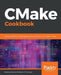 CMake Cookbook: Building, testing, and packaging modular software with modern CMake by Radovan Bast, Roberto Di Remigio
