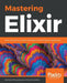 Mastering Elixir by André Albuquerque, Daniel Caixinha