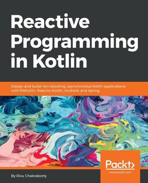 Reactive Programming in Kotlin by Rivu Chakraborty