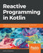 Reactive Programming in Kotlin by Rivu Chakraborty
