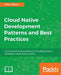 Cloud Native Development Patterns and Best Practices by John Gilbert