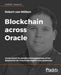Blockchain across Oracle by Robert Van Mölken