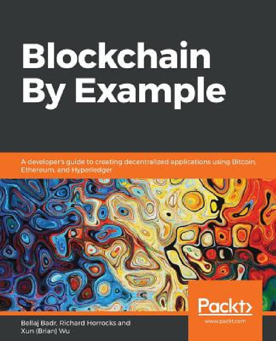 Blockchain By Example by Bellaj Badr, Richard Horrocks, Xun (Brian) Wu