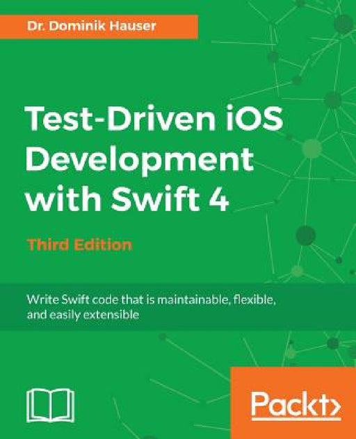 Test-Driven iOS Development with Swift 4 by Dominik Hauser
