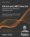 C# 8.0 and .NET Core 3.0 - Modern Cross-Platform Development - Fourth Edition: Build applications with C#, .NET Core, Entity Framework Core, ASP.NET C by Mark J. Price