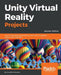 Unity Virtual Reality Projects - Second Edition: Learn Virtual Reality by developing more than 10 engaging projects with Unity 2018 by Jonathan Linowes