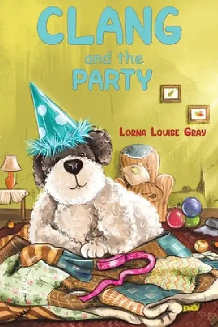 Clang and the Party by Lorna Louise Gray