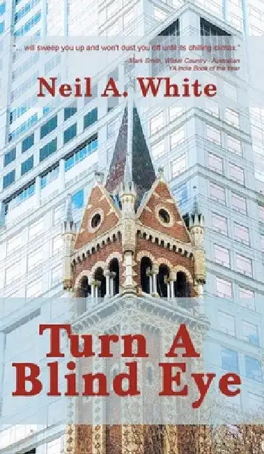 Turn a Blind Eye by Neil a. White