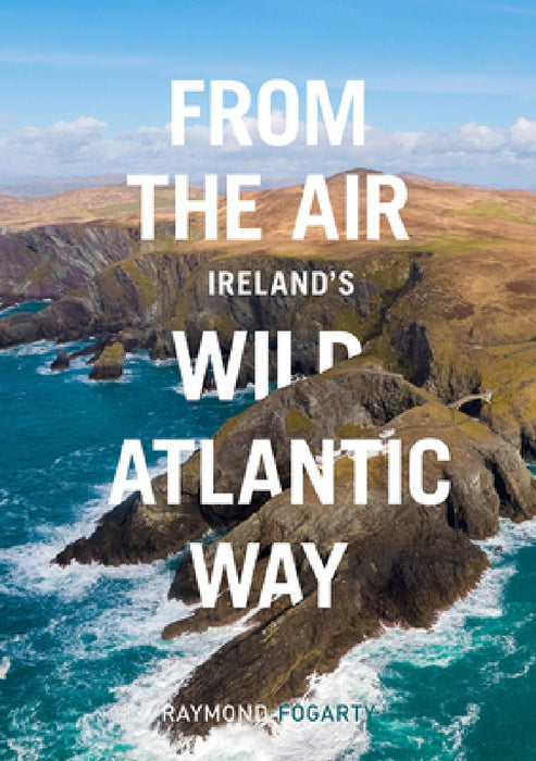 From the Air: Ireland's Wild Atlantic Way