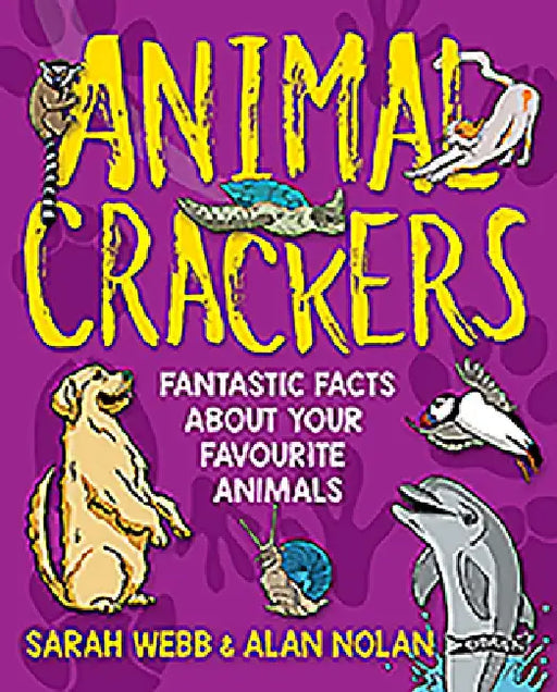 Animal Crackers: Fantastic Facts about Your Favourite Animals by Sarah Webb