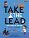 Take the Lead: How to Look After Your Dog - A Fun & Practical Guide by Elena Browne