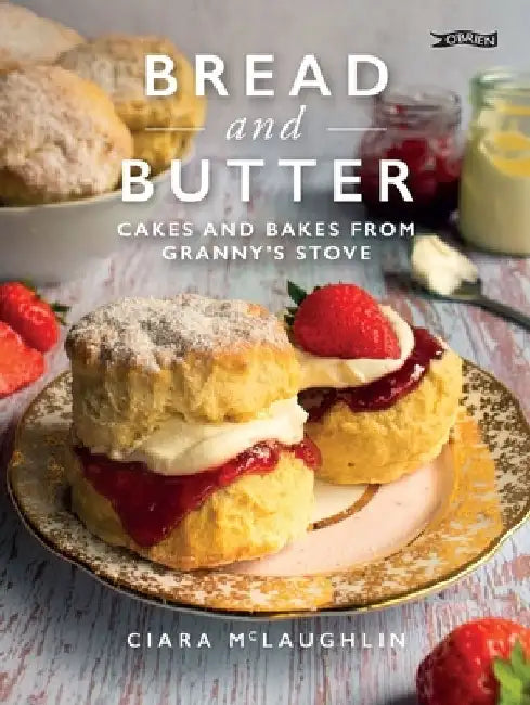 Bread & Butter [Working Title]: A Taste of Nostalgia from Granny's Stove [Working Subtitle] by Ciara McLaughlin