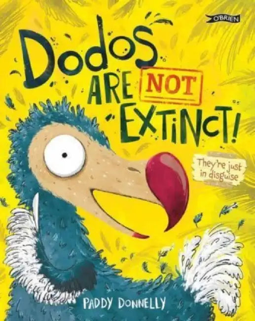 Dodos Are Not Extinct! by Paddy Donnelly