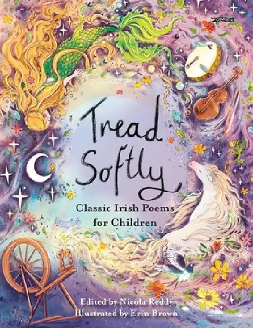 Tread Softly: Classic Irish Poems for Children by Nicola Reddy