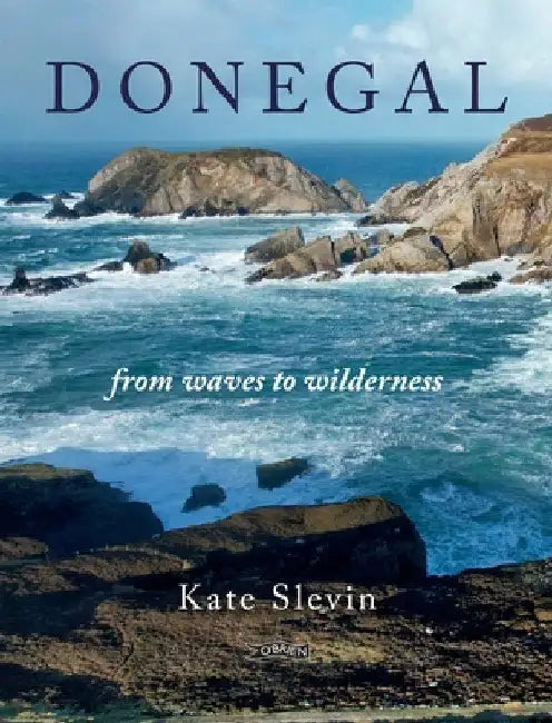 Donegal: From Waves to Wilderness by Kate Slevin