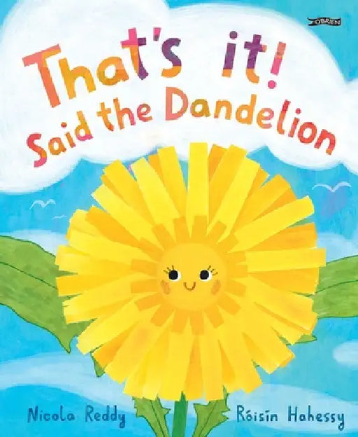 That's It, Said the Dandelion by Nicola Reddy, Róisín Hahessy