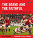 The Brave and the Faithful: Celebrating Fifteen Years of Munster Rugby 2010-2025 by Ivan O'Riordan, Paul O'Connell